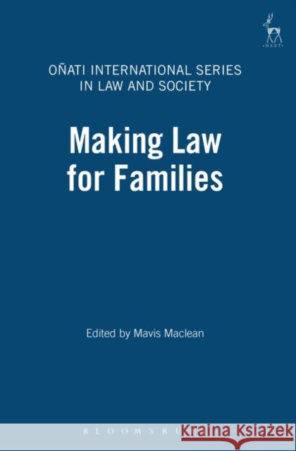 Making Law for Families Mavis MacLean 9781841132051 Hart Publishing