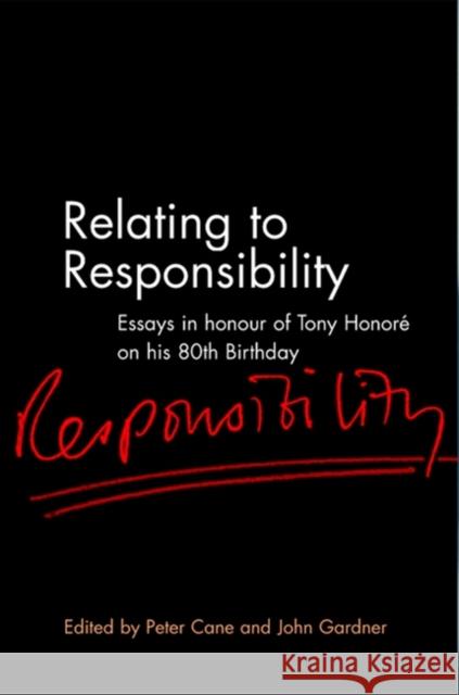 Relating to Responsibility: Essays in Honour of Tony Honore on His 80th Birthday Cane, Peter 9781841132105 Hart Publishing