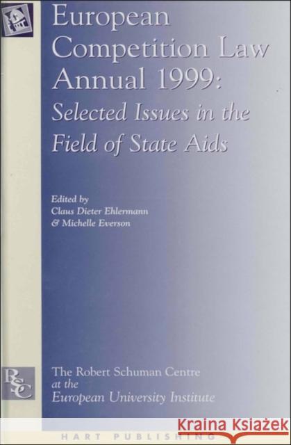 European Competition Law Annual : Selected Issues in the Field of State Aids Claus Dieter Ehlermann Michelle Everson 9781841132242 Hart Publishing
