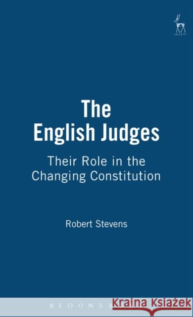 English Judges: Their Role in the Changing Constitution Stevens, Robert 9781841132266 HART PUBLISHING