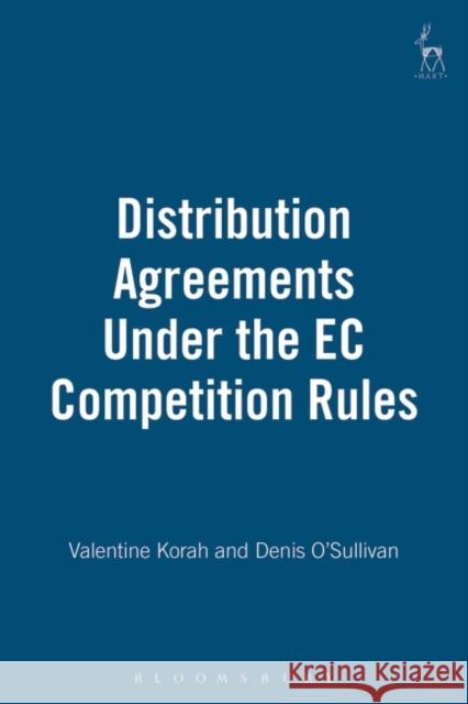 Distribution Agreements Under the EC Competition Rules Valentine Korah Denis O'sullivan 9781841132396 HART PUBLISHING