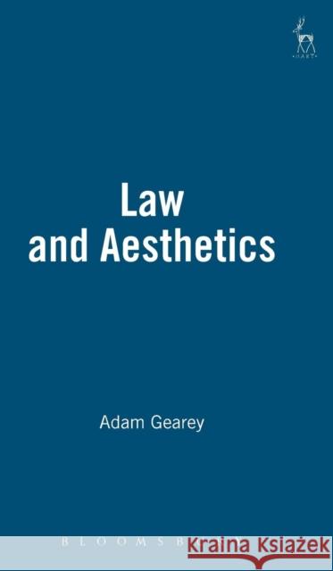 Law and Aesthetics Adam Gearey 9781841132433 Hart Publishing (UK)