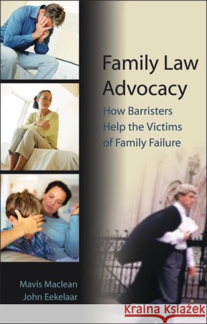 Family Law Advocacy: How Barristers Help the Victims of Family Failure MacLean, Mavis 9781841132778