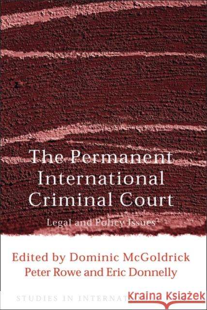 The Permanent International Criminal Court: Legal and Policy Issues McGoldrick, Dominic 9781841132815 Hart Publishing