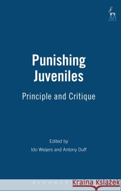 Punishing Juveniles: Principle and Critique Weijers, Ido 9781841132846 Hart Publishing