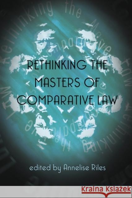 Rethinking the Masters of Comparative Law Mark Cameron Love Annelise Riles 9781841132891