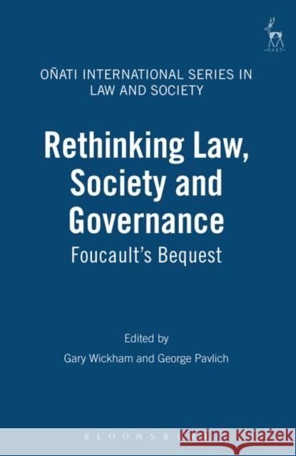 Rethinking Law, Society and Governance: Foucault's Bequest Wickham, Gary 9781841132938 Hart Publishing