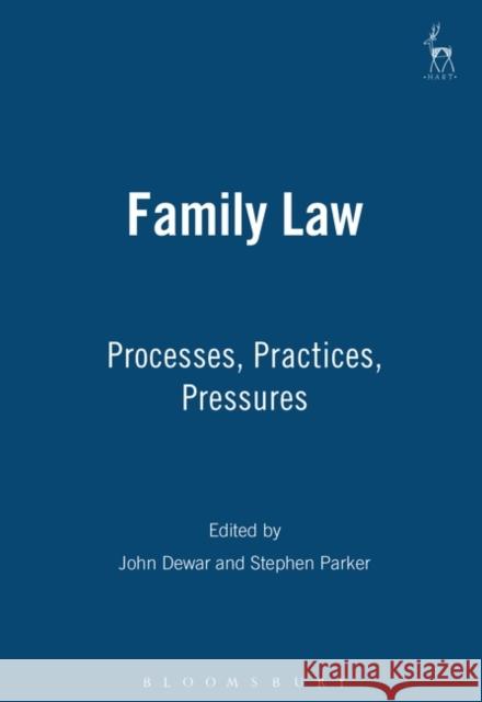 Family Law: Processes Practices Pressures Dewar, John 9781841133089 Hart Publishing