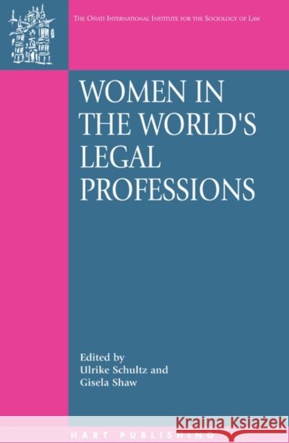 Women in the World's Legal Professions Ulrike Schultz Gisela Shaw 9781841133195 Hart Publishing