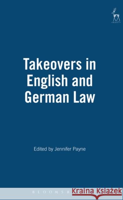 Takeovers in English and German Law Jennifer Payne 9781841133409