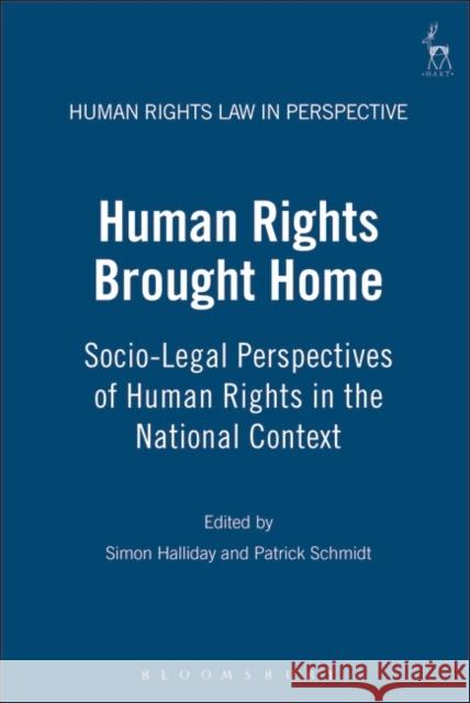 Human Rights Brought Home: Socio-Legal Perspectives of Human Rights in the National Context Halliday, Simon 9781841133881