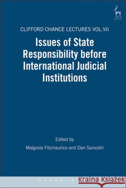 Issues of State Responsibility Before International Judicial Institutions: The Clifford Chance Lectures: Volume 7 Fitzmaurice, Malgosia 9781841133898