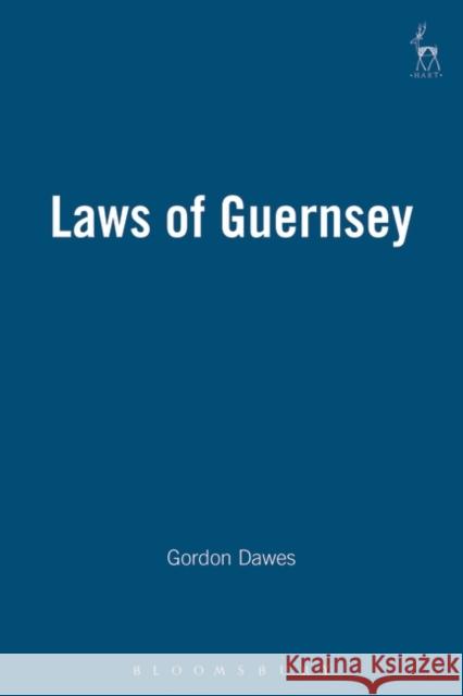 Laws of Guernsey Gordon Dawes 9781841133966 Bloomsbury Publishing PLC