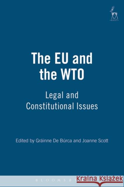 The Eu and the Wto: Legal and Constitutional Issues Shaw, Joanne 9781841134017 HART PUBLISHING