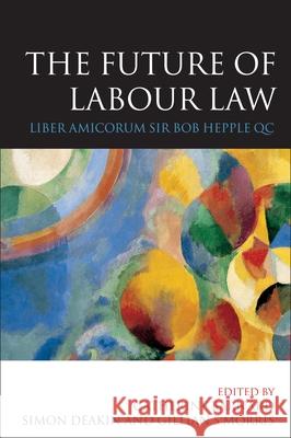 The Future of Labour Law: Liber Amicorum Bob Hepple Qc Ryan, Louise 9781841134048 Irish Academic Press