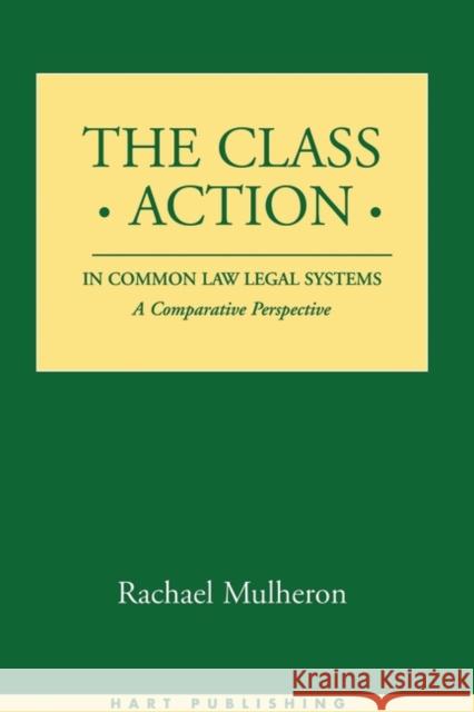 The Class Action in Common Law Legal Systems: A Comparative Perspective Mulheron, Rachael 9781841134369 HART PUBLISHING