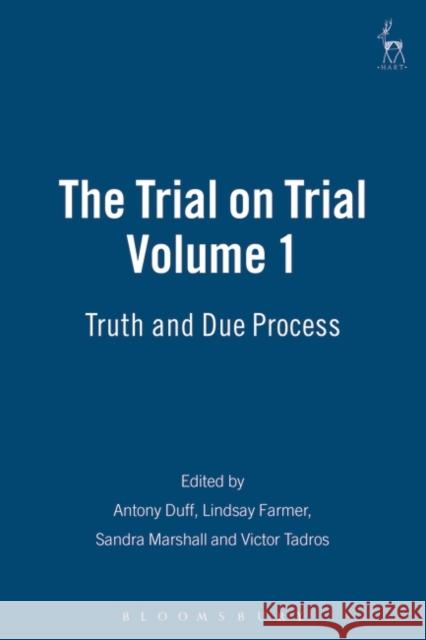 The Trial on Trial: Volume 1: Truth and Due Process Duff, Antony 9781841134420 Hart Publishing (UK)