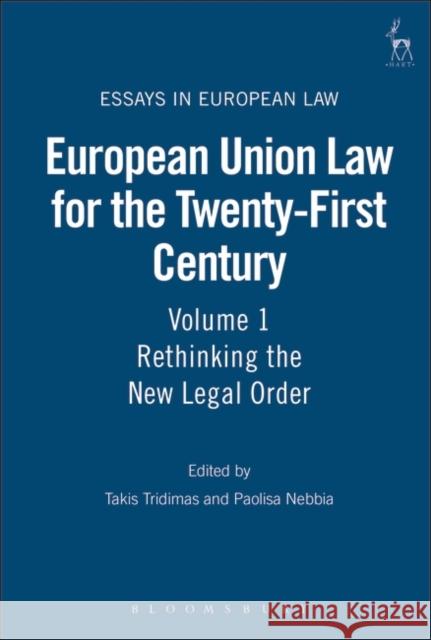 European Union Law for the Twenty-First Century: Volume 1: Rethinking the New Legal Order Tridimas, Takis 9781841134567 Hart Publishing