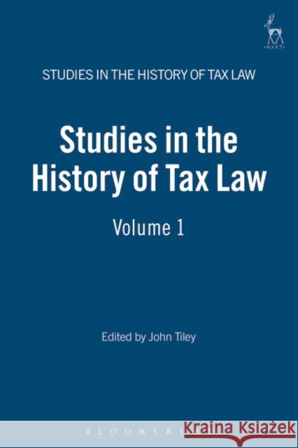 Studies in the History of Tax Law, Volume 1 Tiley, John 9781841134734 Hart