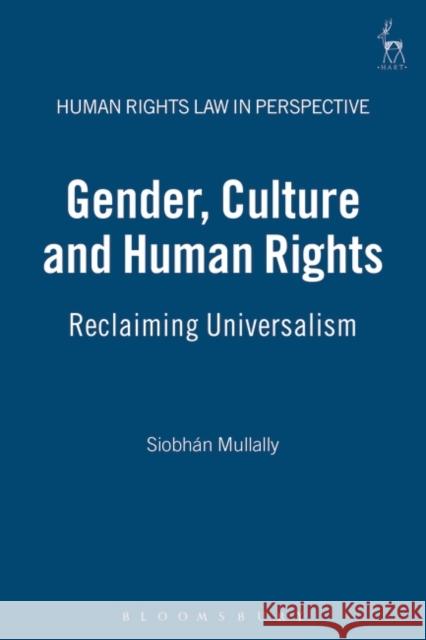 Gender, Culture and Human Rights: Reclaiming Universalism Mullally, Siobhan 9781841135137 Hart Publishing (UK)