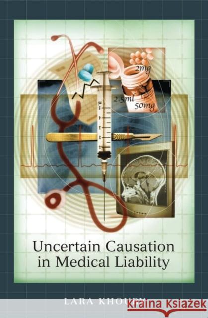 Uncertain Causation in Medical Liability Lara Khoury 9781841135175 Hart Publishing