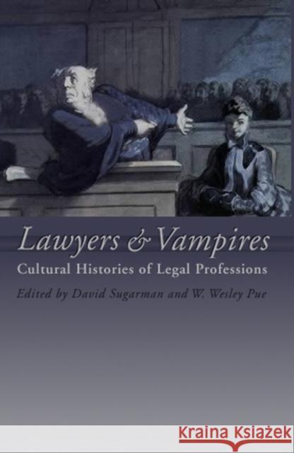 Lawyers and Vampires: Cultural Histories of Legal Professions Pue, W. Wesley 9781841135199 Hart Publishing (UK)