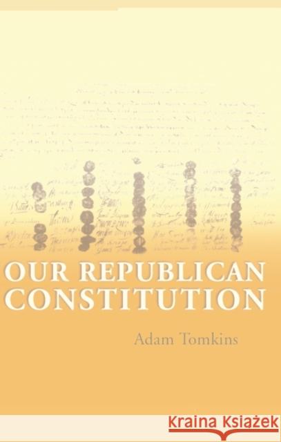 Our Republican Constitution Adam Tomkins 9781841135229