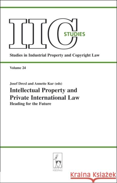 Intellectual Property and Private International Law: Heading for the Future Drexl, Josef 9781841135397 Hart Publishing (UK)