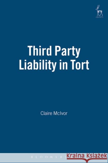 Third Party Liability in Tort Claire McIvor 9781841135526 Hart Publishing (UK)
