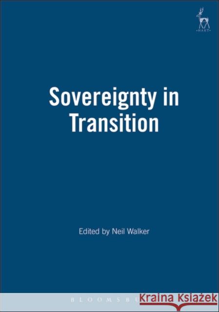 Sovereignty in Transition Neil Walker 9781841135649 Hart Publishing