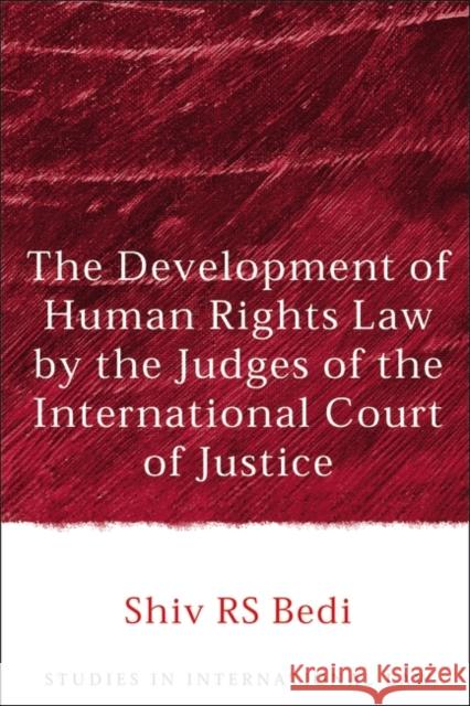 The Development of Human Rights Law by the Judges of the International Court of Justice Shiv Bedi 9781841135762 HART PUBLISHING