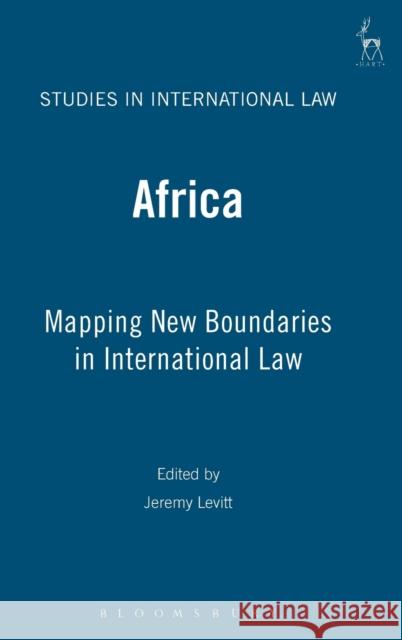 Africa: Mapping New Boundaries in International Law Levitt, Jeremy I. 9781841136189