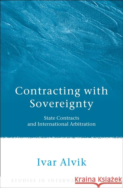 Contracting with Sovereignty Alvik, Ivar 9781841136578 Hart Publishing (UK)