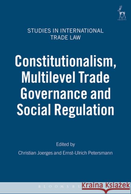 Constitutionalism, Multilevel Trade Governance and Social Regulation  9781841136653 HART PUBLISHING