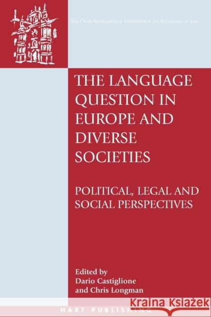 The Language Question in Europe and Diverse Societies: Political, Legal and Social Perspectives Castiglione, Dario 9781841136684 Hart Publishing