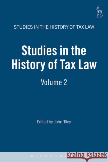 Studies in the History of Tax Law: Volume 2 Tiley, John 9781841136776