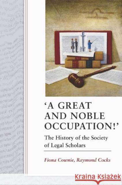 'A Great and Noble Occupation!': The History of the Society of Legal Scholars Cownie, Fiona 9781841136783