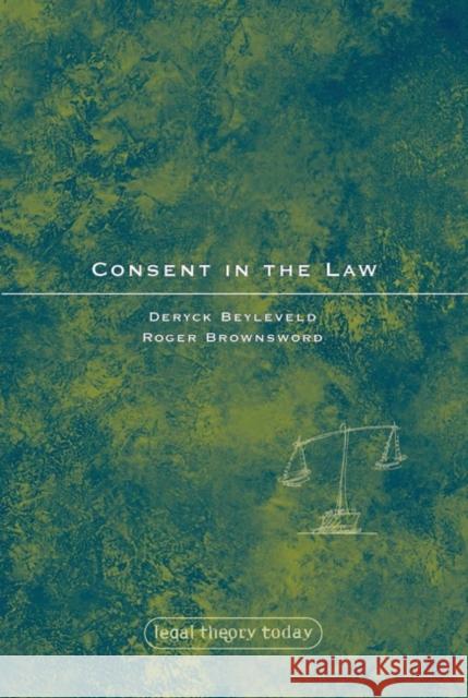 Consent in the Law Deryck Beyleveld 9781841136790