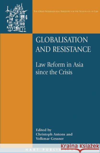 Globalisation and Resistance: Law Reform in Asia Since the Crisis Antons, Christoph 9781841136806 Hart Publishing (UK)