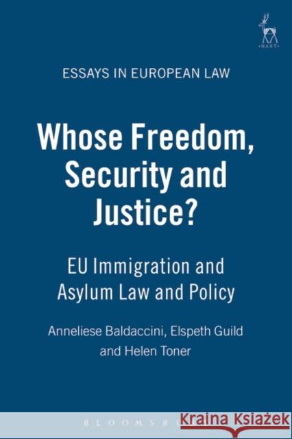 Whose Freedom, Security and Justice?: Eu Immigration and Asylum Law and Policy Baldaccini, Anneliese 9781841136844 HART PUBLISHING