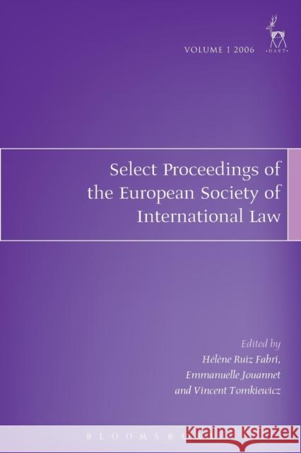 Select Proceedings of the European Society of International Law, Volume 1 2006 Fabri, Hélène Ruiz 9781841136882