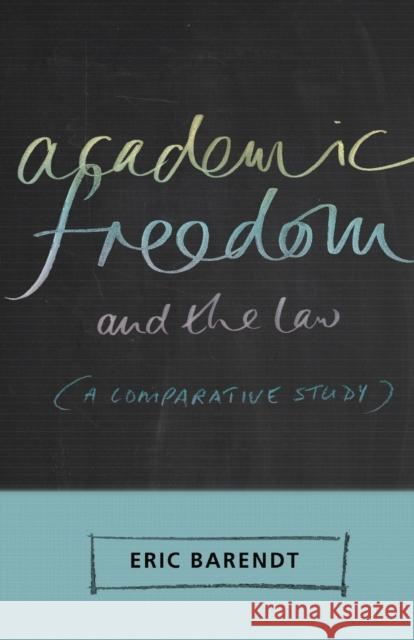 Academic Freedom and the Law: A Comparative Study Barendt, Eric 9781841136943