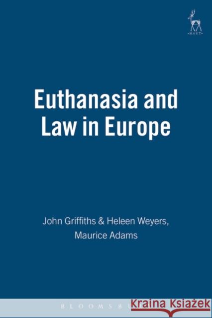 Euthanasia and Law in Europe Griffiths, John 9781841137001 HART PUBLISHING