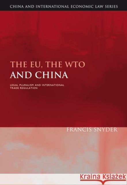 The EU, the WTO and China Snyder, Francis 9781841137049