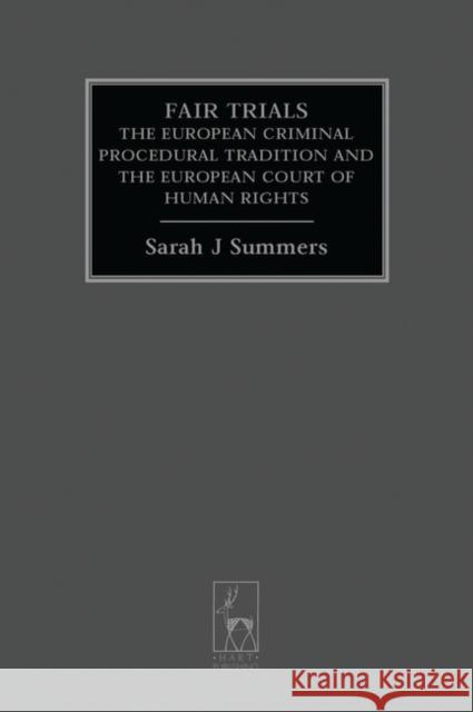 Fair Trials: The European Criminal Procedural Tradition and the European Court of Human Rights Summers, Sarah J. 9781841137308 HART PUBLISHING