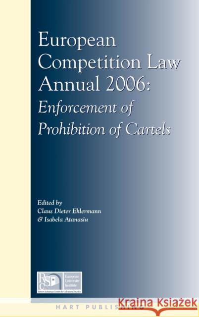 European Competition Law Annual 2006: Enforcement of Prohibition of Cartels Ehlermann, Claus Dieter 9781841137513