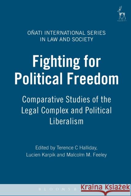 Fighting for Political Freedom: Comparative Studies of the Legal Complex and Political Liberalism Halliday, Terence C. 9781841137681