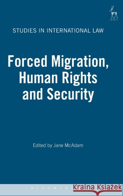 Forced Migration, Human Rights and Security  9781841137704 HART PUBLISHING