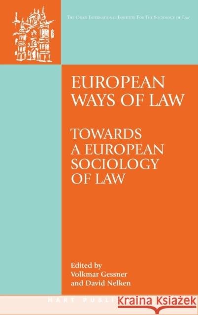 European Ways of Law: Towards a European Sociology of Law Gessner, Volkmar 9781841137773 Hart Publishing