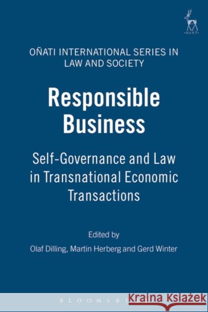 Responsible Business: Self-Governance and Law in Transnational Economic Transactions Dilling, Olaf 9781841137797 Hart Publishing
